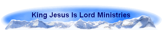 King Jesus Is Lord Ministries